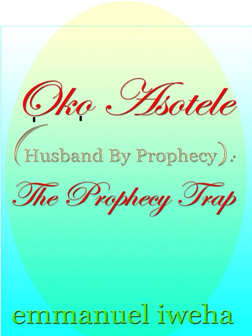 Title details for Oko Asotele (Husband by Prophecy) by Emmanuel Iweha - Available